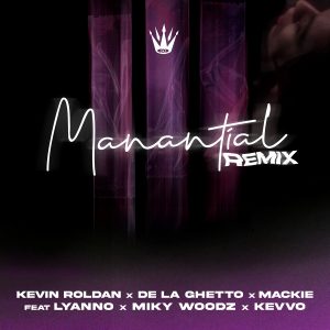 Kevin Roldan Ft. De La Ghetto, Mackie, Lyanno, Miky Woodz Y Kevvo – Manantial (Remix)